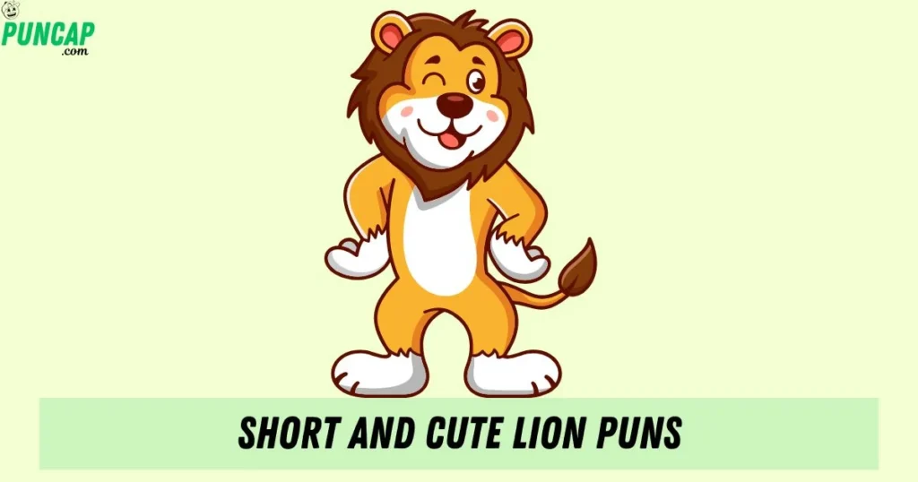 Short And Cute Lion Puns