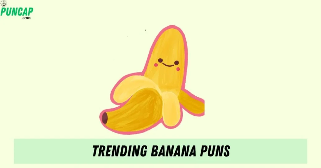 Trending Banana Puns