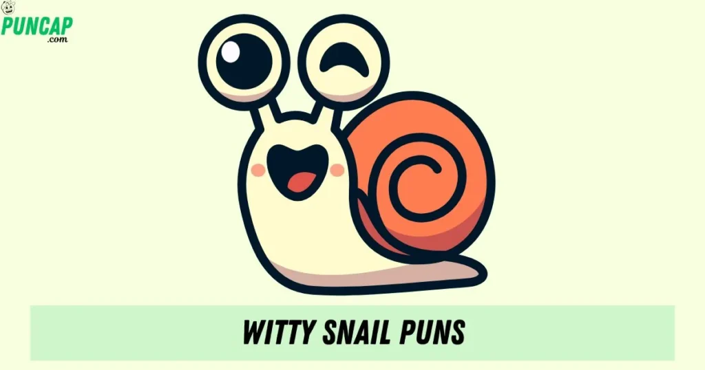 Witty Snail Puns