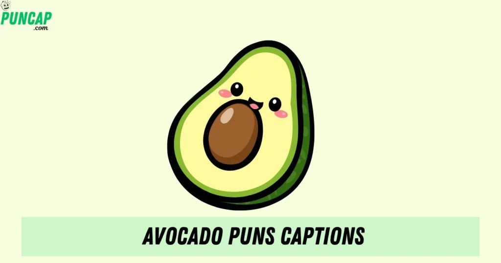 Avocado Puns Captions
