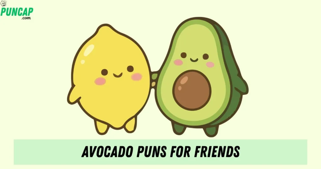 Avocado Puns For Friends