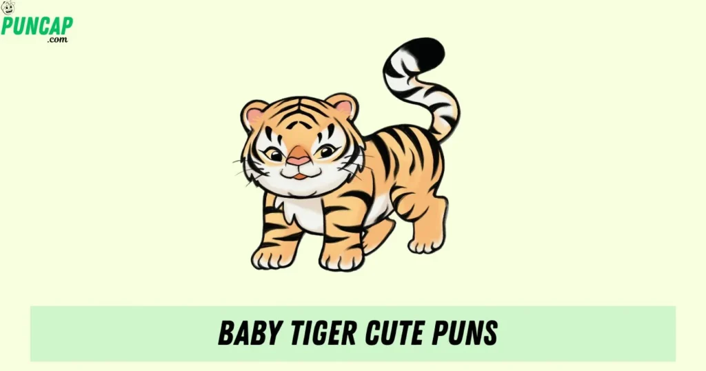 Baby Tiger Cute Puns