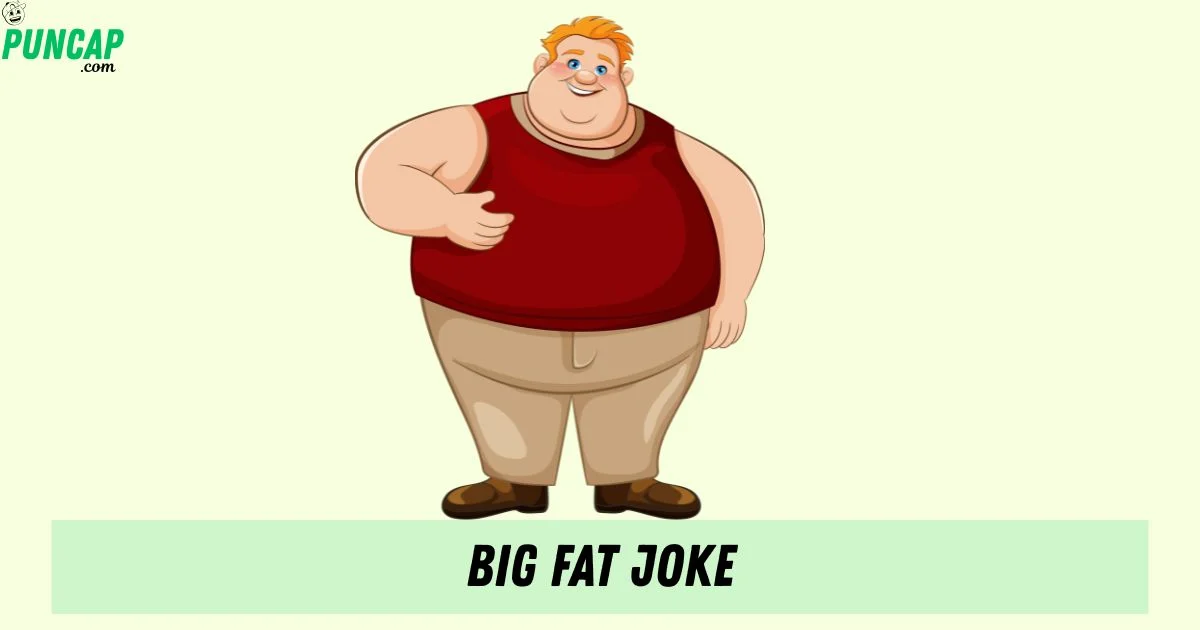 Big Fat Joke