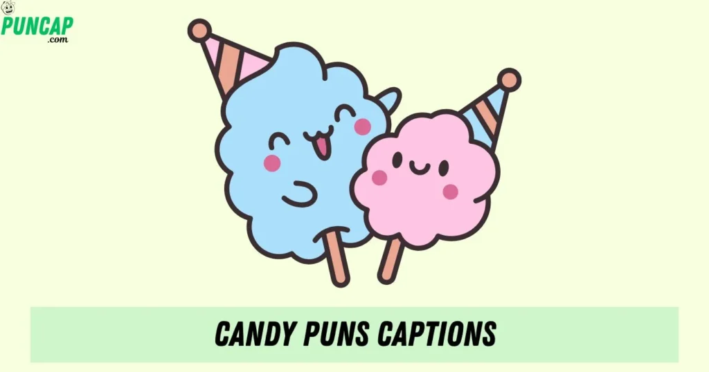 Candy Puns Captions