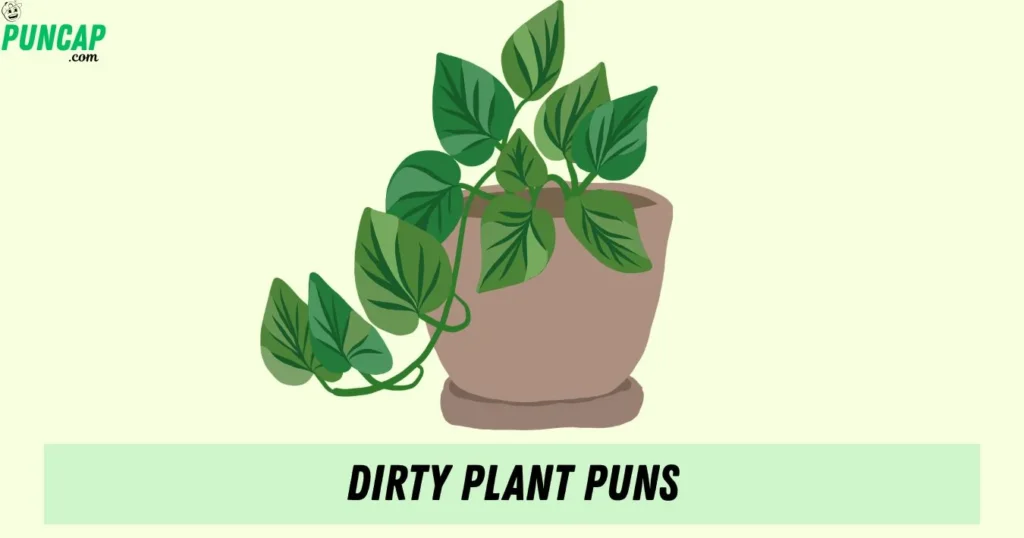 Dirty Plant Puns