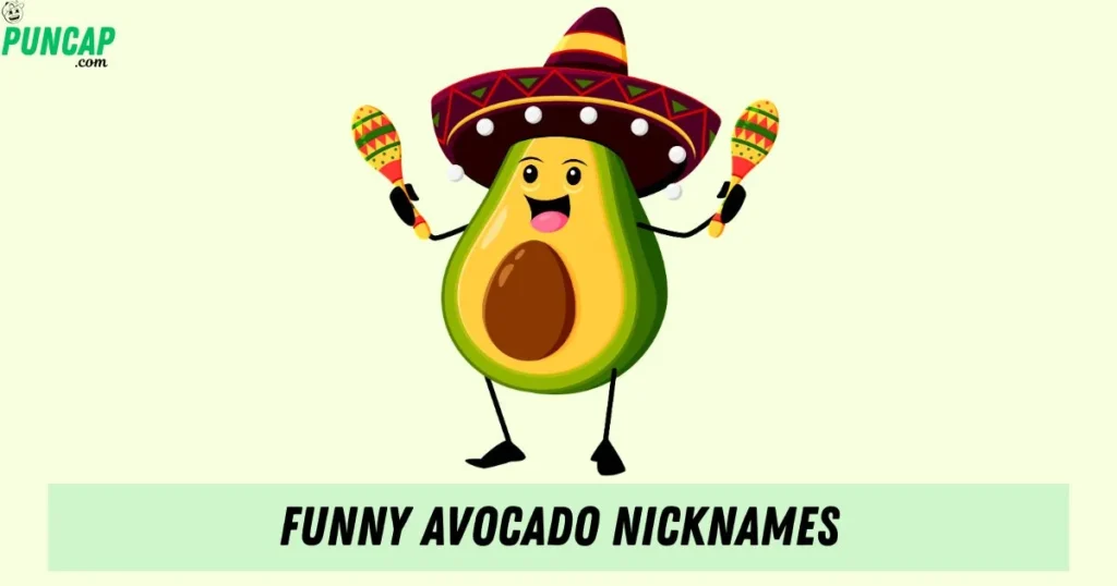 Funny Avocado Nicknames