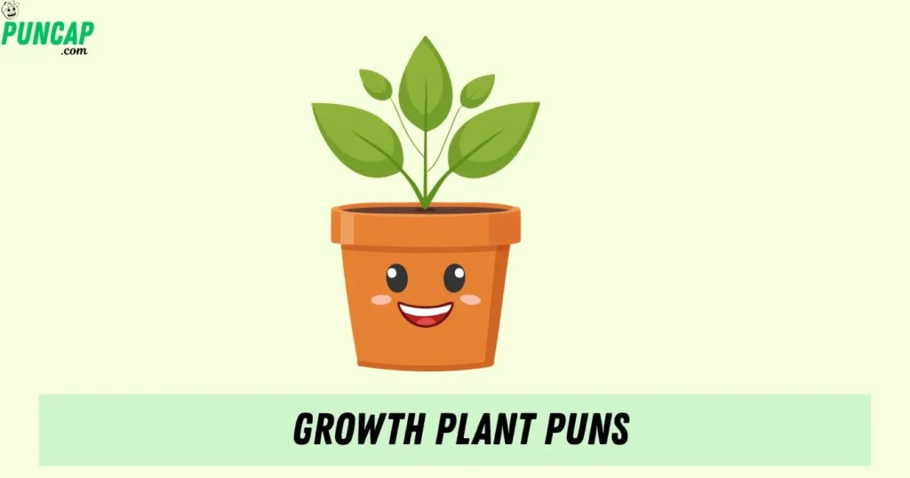 Growth Plant Puns