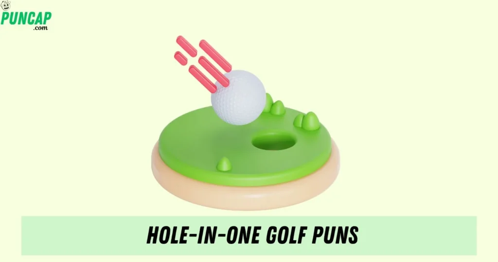 Hole In One Golf Puns