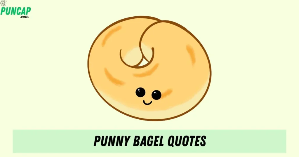 Punny Bagel Quotes