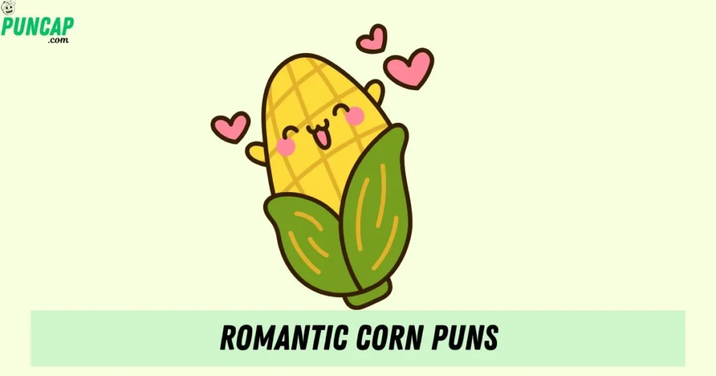 Romantic Corn Puns