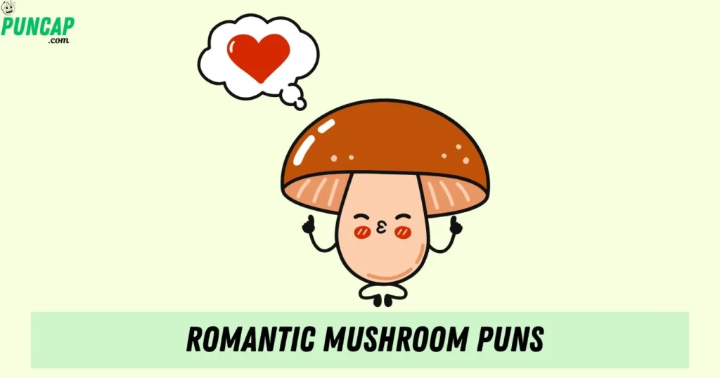 Romantic Mushroom Puns