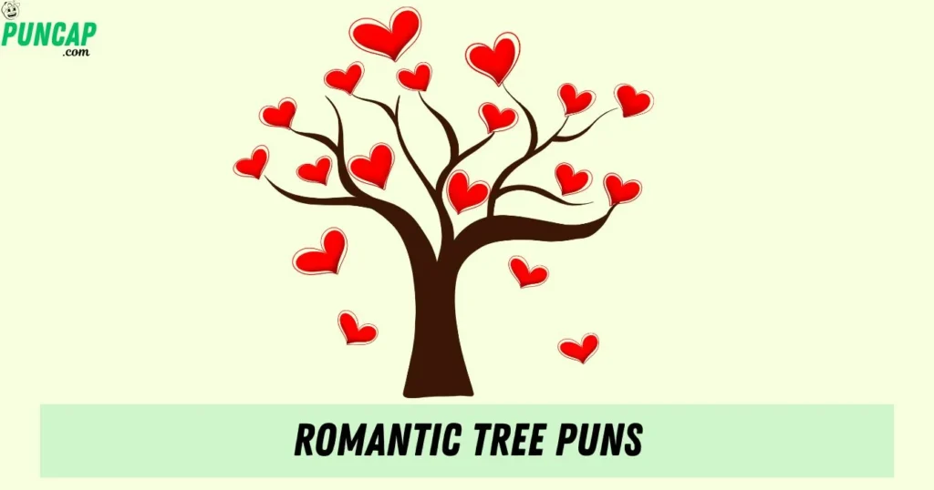 Romantic Tree Puns