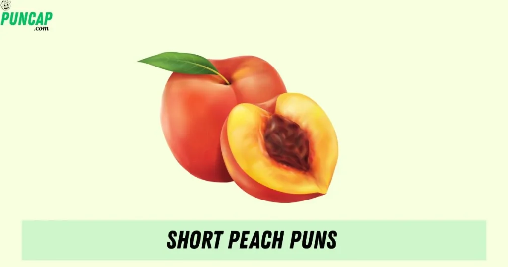 Short Peach Puns