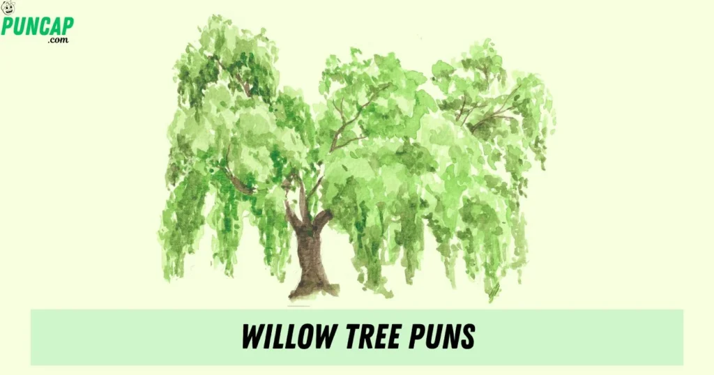 Willow Tree Puns