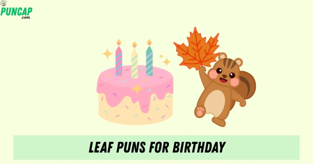 Leaf Puns For Birthday