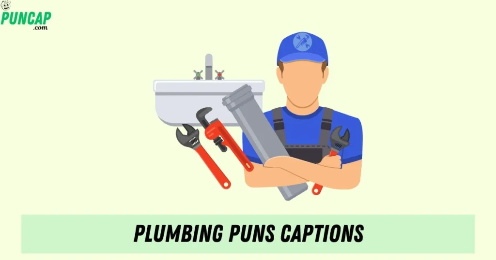 Plumbing Puns Captions