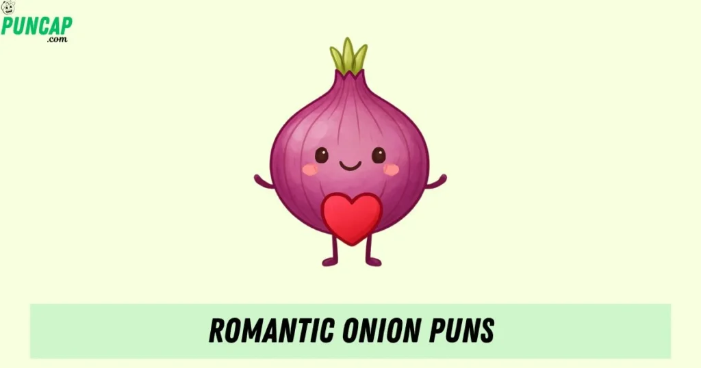 Romantic Onion Puns