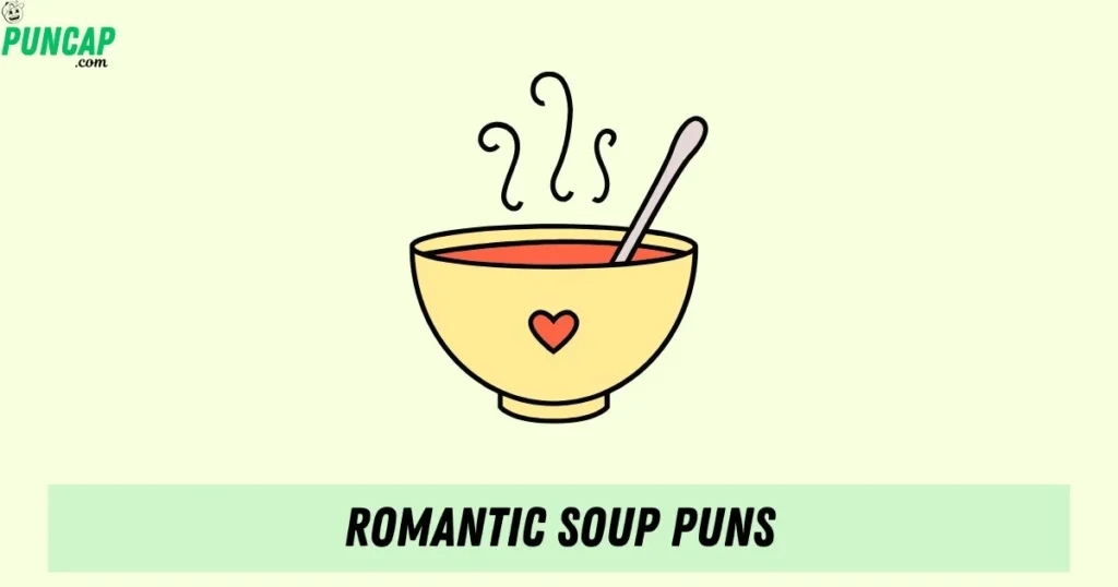Romantic Soup Puns