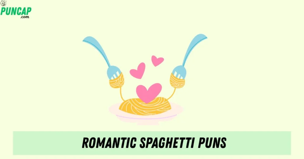 Romantic Spaghetti Puns