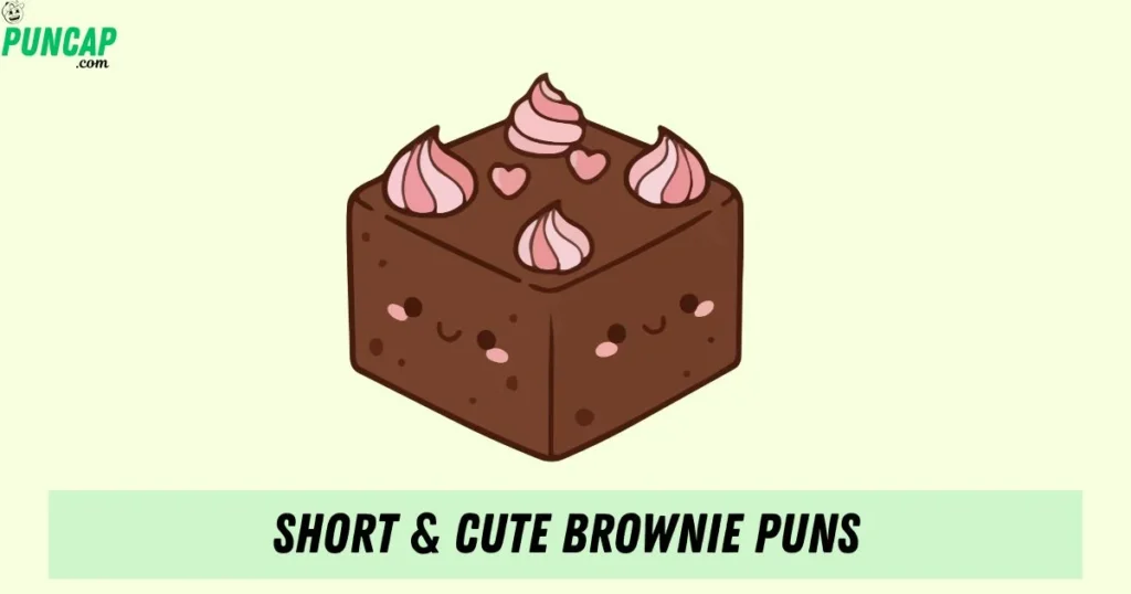 Short And Cute Brownie Puns