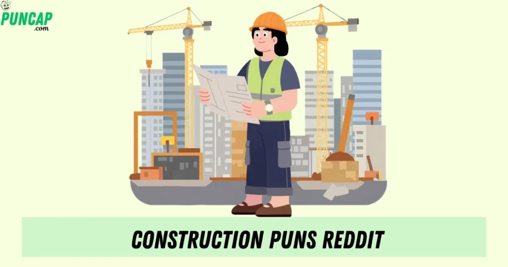 Construction Puns Reddit