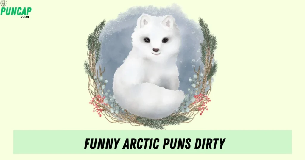 Funny Arctic Puns Dirty