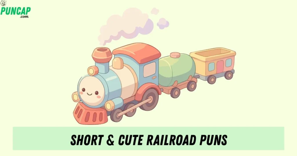 Short And Cute Railroad Puns