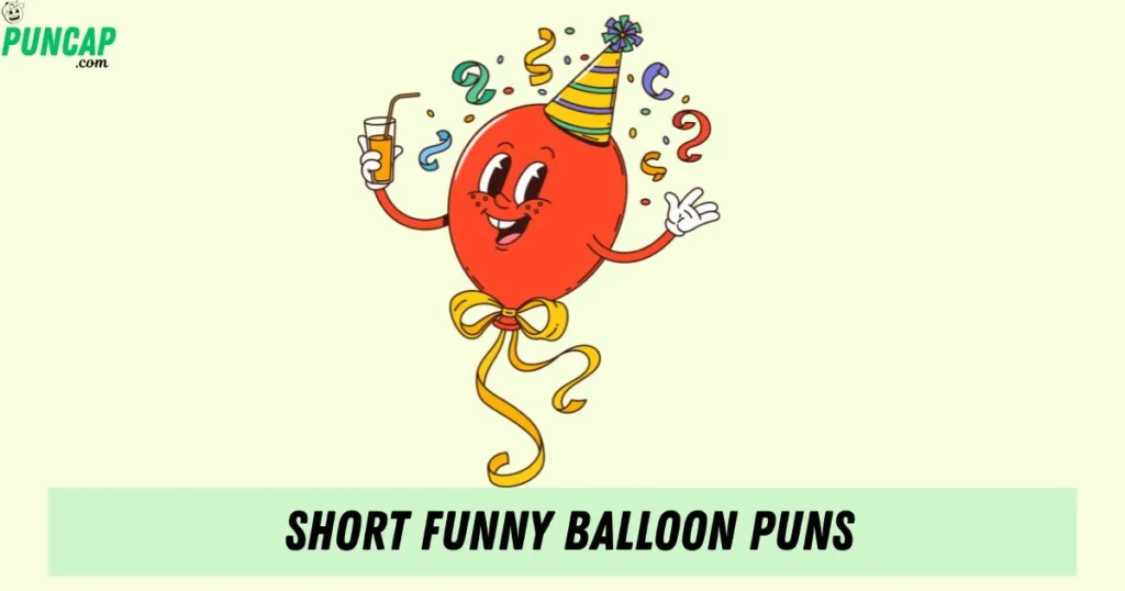 Short Funny Balloon Puns