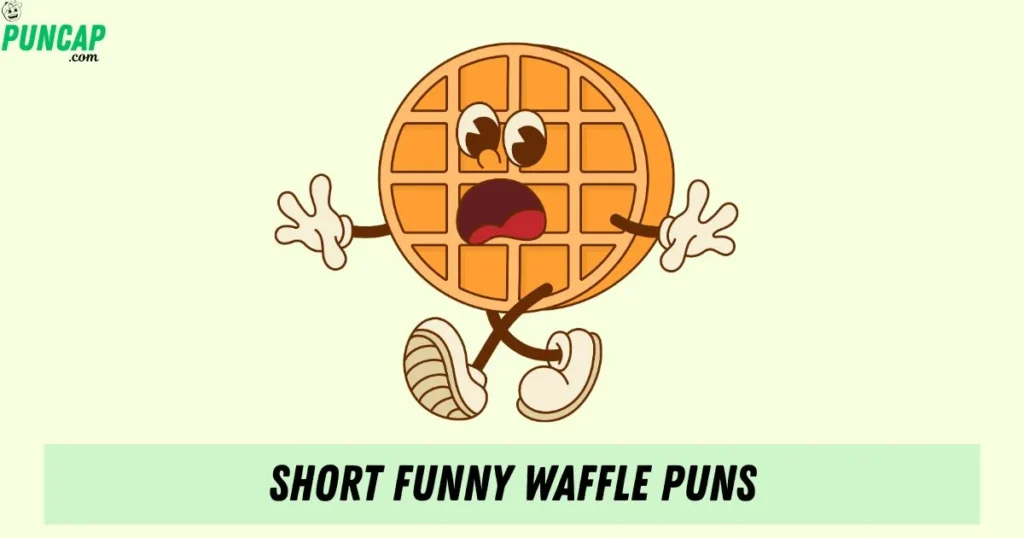 Short Funny Waffle Puns