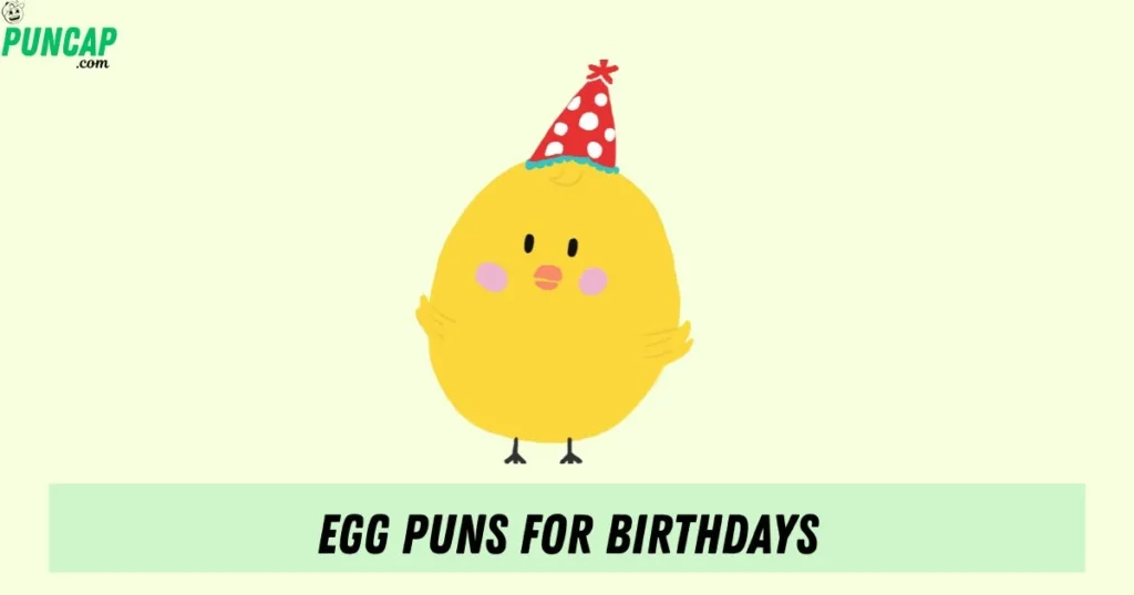 Egg Puns For Birthdays